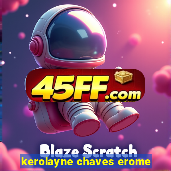 kerolayne chaves erome